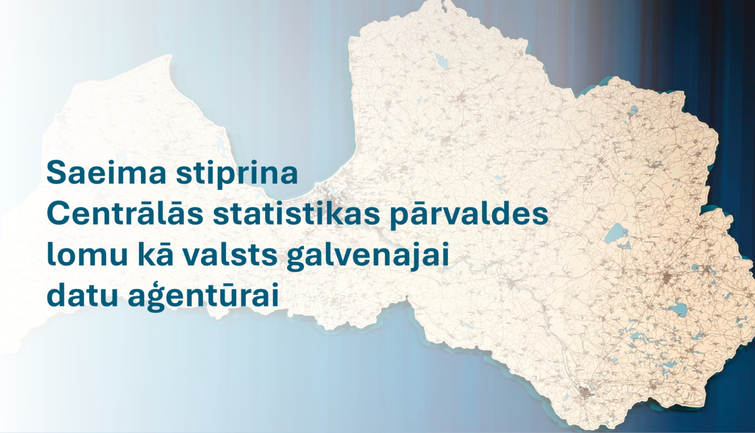 Latvijas karte, teksts: "Saeima stiprina CSP lomu kā valsts galvenajai datu aģentūra"