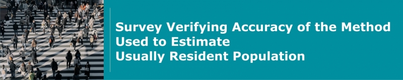 Image with text:" Survey Verifying Accuracy of the Method Used to Estimate Usually Resident Population"
